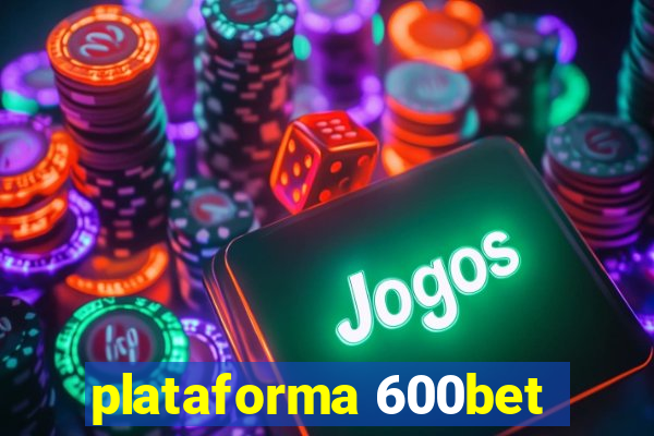 plataforma 600bet